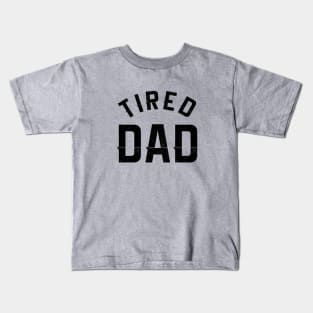 Tired dad Kids T-Shirt